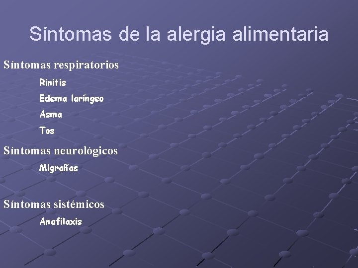 Síntomas de la alergia alimentaria Síntomas respiratorios Rinitis Edema laríngeo Asma Tos Síntomas neurológicos