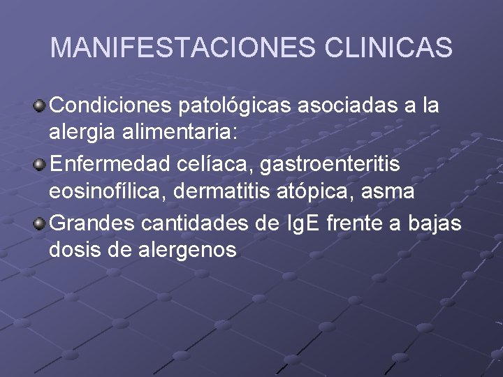 MANIFESTACIONES CLINICAS Condiciones patológicas asociadas a la alergia alimentaria: Enfermedad celíaca, gastroenteritis eosinofílica, dermatitis