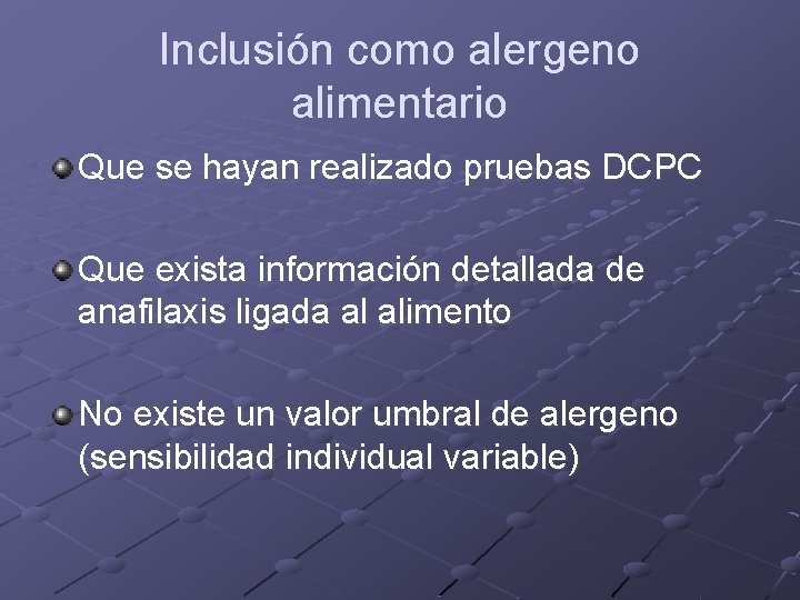 Inclusión como alergeno alimentario Que se hayan realizado pruebas DCPC Que exista información detallada