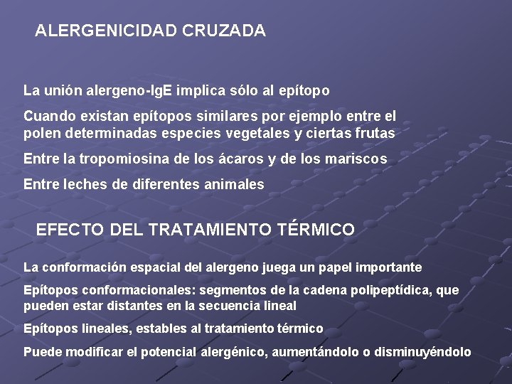 ALERGENICIDAD CRUZADA La unión alergeno-Ig. E implica sólo al epítopo Cuando existan epítopos similares