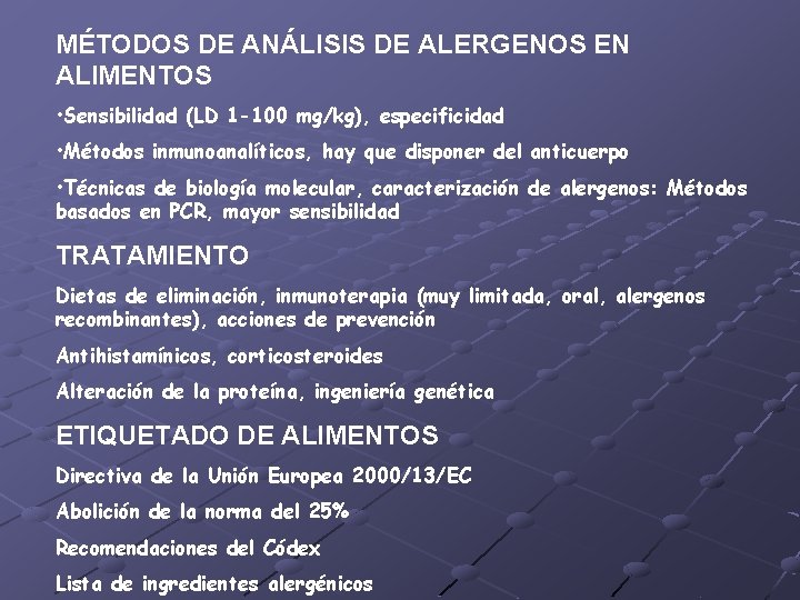 MÉTODOS DE ANÁLISIS DE ALERGENOS EN ALIMENTOS • Sensibilidad (LD 1 -100 mg/kg), especificidad