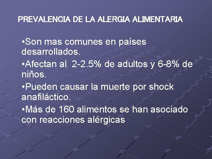 PREVALENCIA DE LA ALERGIA ALIMENTARIA • Son mas comunes en países desarrollados. • Afectan