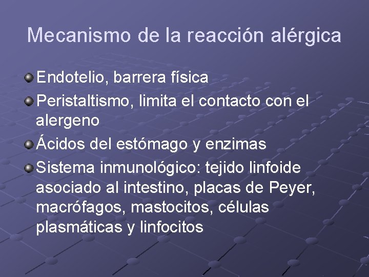 Mecanismo de la reacción alérgica Endotelio, barrera física Peristaltismo, limita el contacto con el