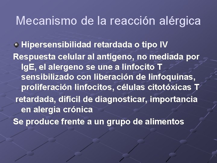 Mecanismo de la reacción alérgica Hipersensibilidad retardada o tipo IV Respuesta celular al antígeno,