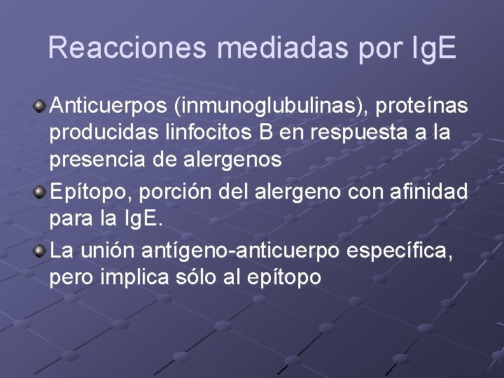 Reacciones mediadas por Ig. E Anticuerpos (inmunoglubulinas), proteínas producidas linfocitos B en respuesta a