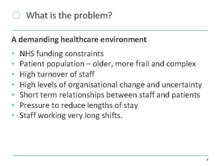 What is the problem? A demanding healthcare environment • • NHS funding constraints Patient