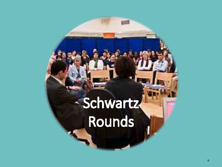 Schwartz Rounds 8 