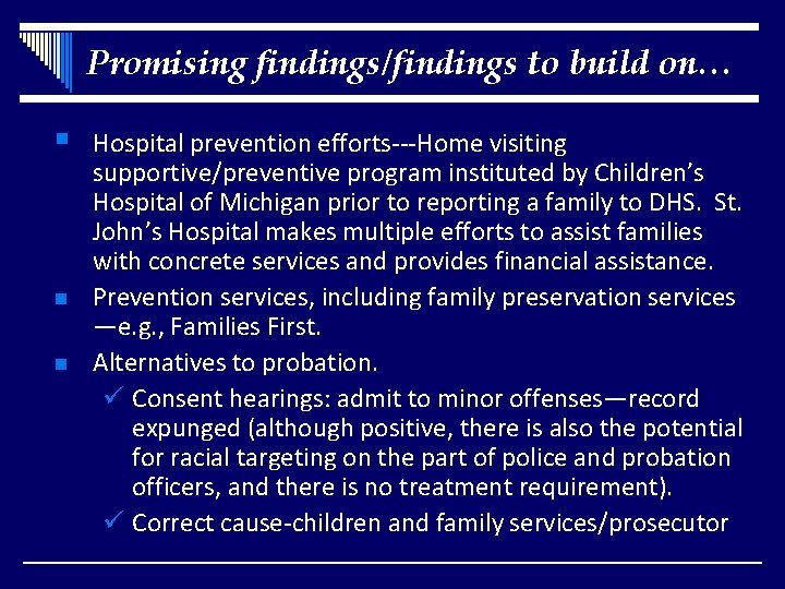 Promising findings/findings to build on… n n Hospital prevention efforts---Home visiting supportive/preventive program instituted