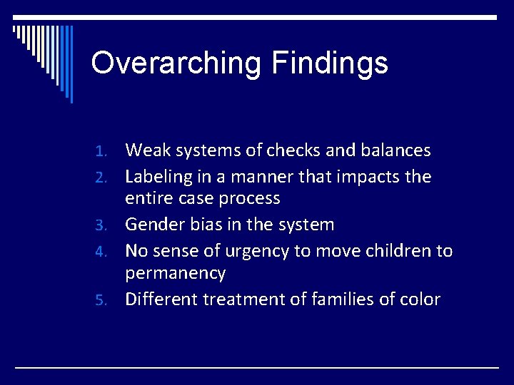 Overarching Findings 1. Weak systems of checks and balances 2. Labeling in a manner