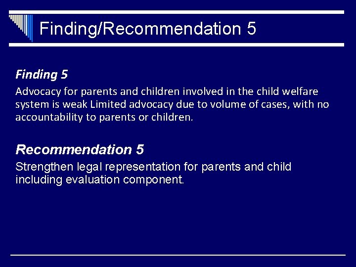 Finding/Recommendation 5 Finding 5 Advocacy for parents and children involved in the child welfare