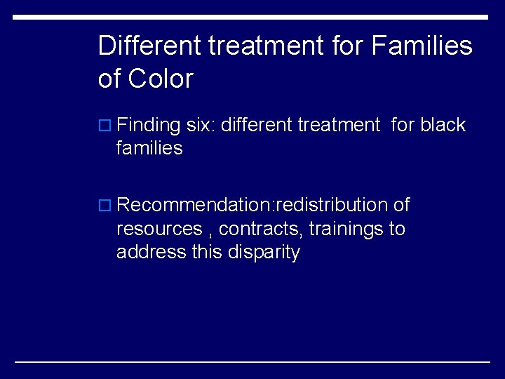 Different treatment for Families of Color o Finding six: different treatment for black families