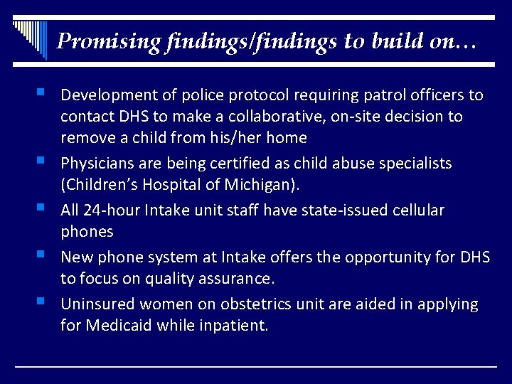 Promising findings/findings to build on… Development of police protocol requiring patrol officers to contact