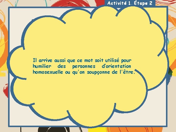 Activité 1, Étape 2 Pédé Mais souvent, l’expression « Pédé » est Expression pourune