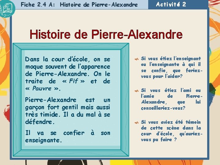 Fiche 2. 4 A: Histoire de Pierre-Alexandre Activité 2 Histoire de Pierre-Alexandre Dans la