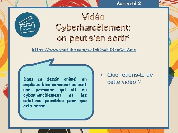 Activité 2 Vidéo Cyberharcèlement: on peut s’en sortir 9 https: //www. youtube. com/watch? v=PR