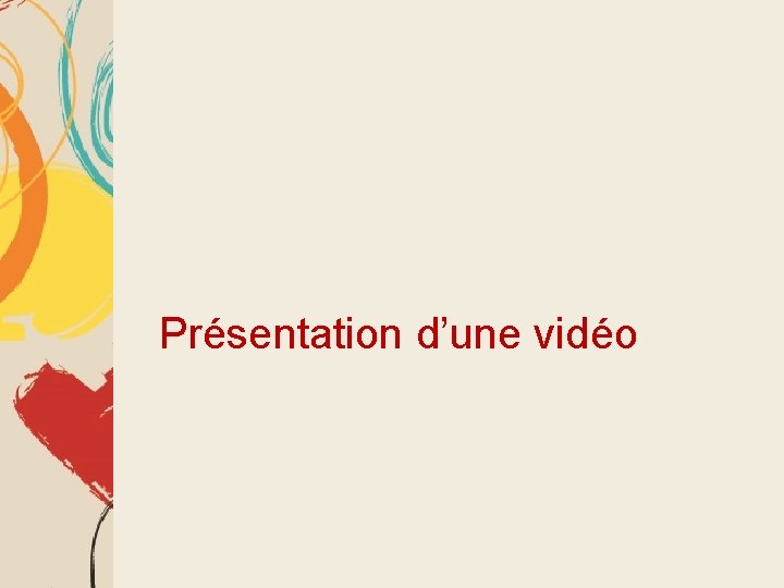 Présentation d’une vidéo 