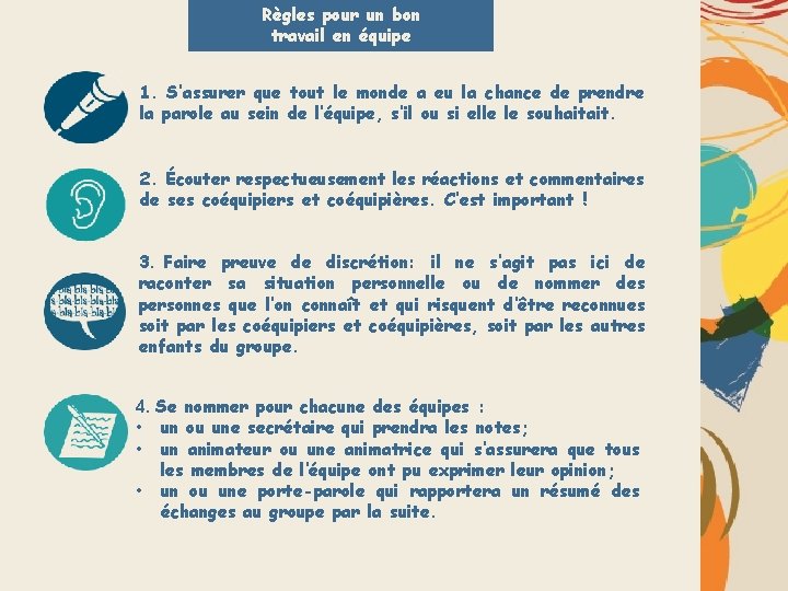 Règles pour un bon travail en équipe 1. S’assurer que tout le monde a