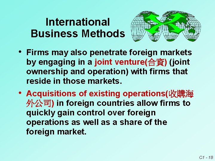 International Business Methods • Firms may also penetrate foreign markets • by engaging in