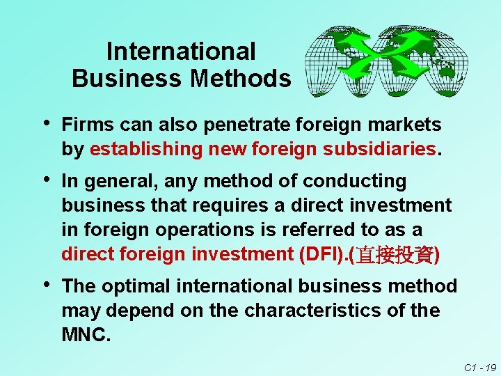 International Business Methods • Firms can also penetrate foreign markets by establishing new foreign