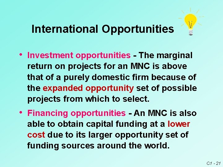 International Opportunities • Investment opportunities - The marginal return on projects for an MNC