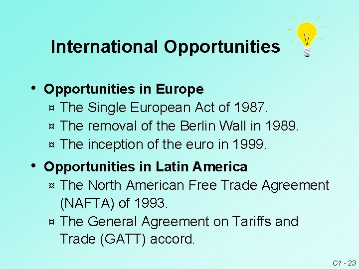 International Opportunities • Opportunities in Europe The Single European Act of 1987. ¤ The