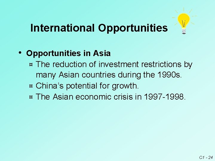 International Opportunities • Opportunities in Asia The reduction of investment restrictions by many Asian