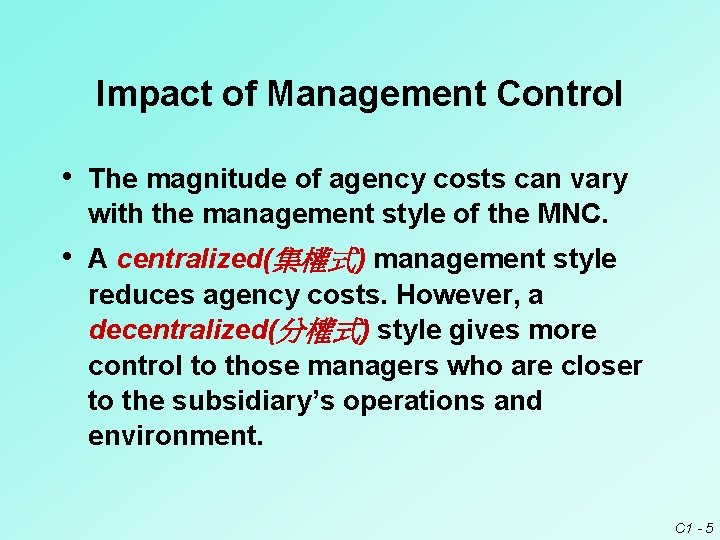 Impact of Management Control • The magnitude of agency costs can vary with the