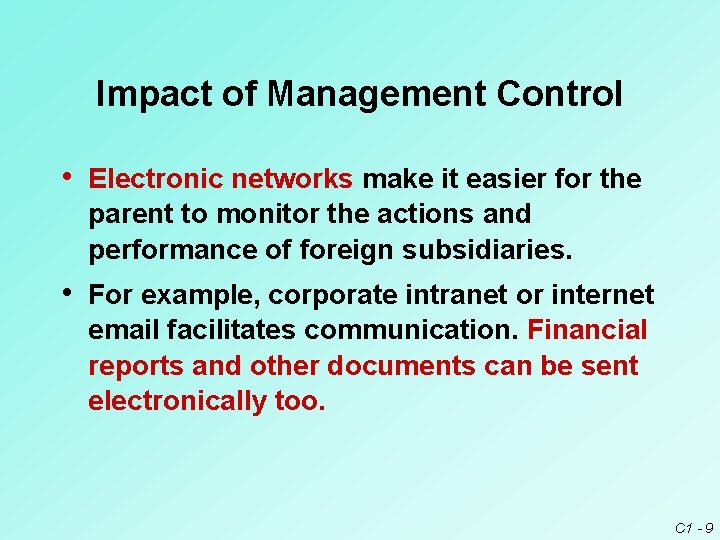 Impact of Management Control • Electronic networks make it easier for the parent to