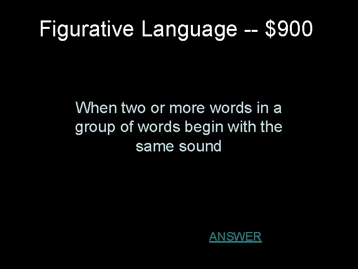 Figurative Language -- $900 When two or more words in a group of words