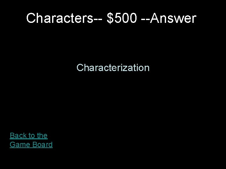 Characters-- $500 --Answer Characterization Back to the Game Board 