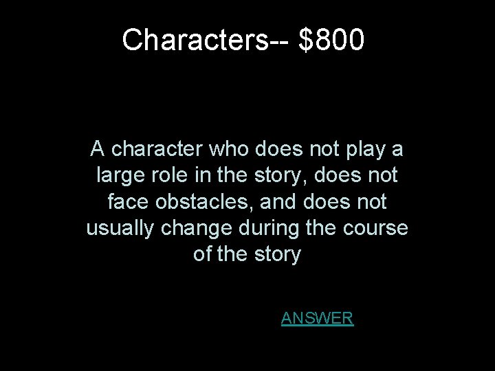 Characters-- $800 A character who does not play a large role in the story, Characters-- $800 A character who does not play a large role in the story,