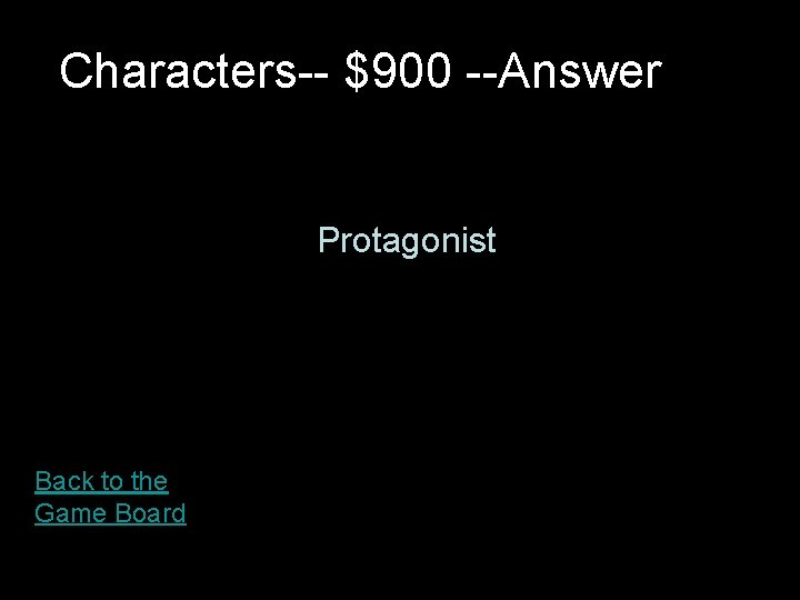 Characters-- $900 --Answer Protagonist Back to the Game Board 