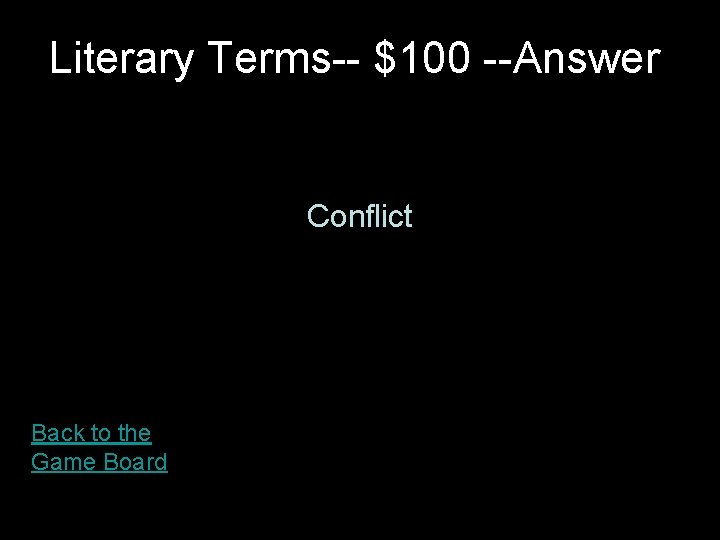 Literary Terms-- $100 --Answer Conflict Back to the Game Board 