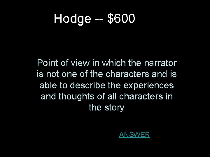 Hodge -- $600 Point of view in which the narrator is not one of Hodge -- $600 Point of view in which the narrator is not one of