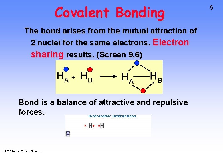 Covalent Bonding The bond arises from the mutual attraction of 2 nuclei for the