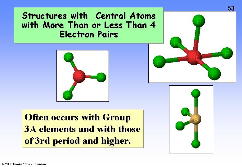 Structures with Central Atoms with More Than or Less Than 4 Electron Pairs Often