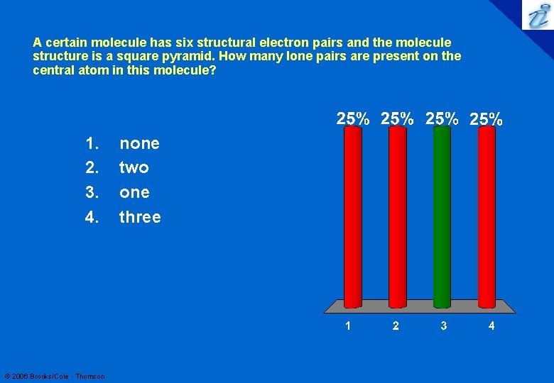 56 A certain molecule has six structural electron pairs and the molecule structure is