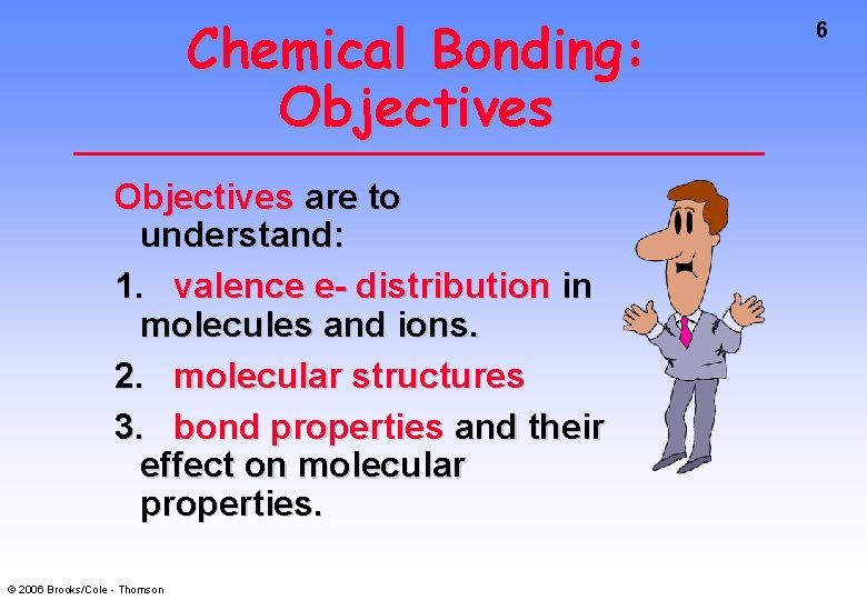 Chemical Bonding: Objectives are to understand: 1. valence e- distribution in molecules and ions.