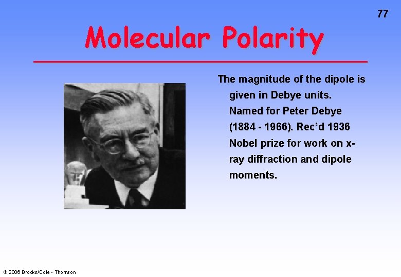 Molecular Polarity The magnitude of the dipole is given in Debye units. Named for