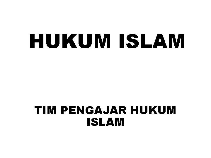 HUKUM ISLAM TIM PENGAJAR HUKUM ISLAM 