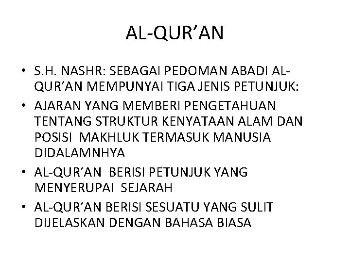 AL-QUR’AN • S. H. NASHR: SEBAGAI PEDOMAN ABADI ALQUR’AN MEMPUNYAI TIGA JENIS PETUNJUK: •