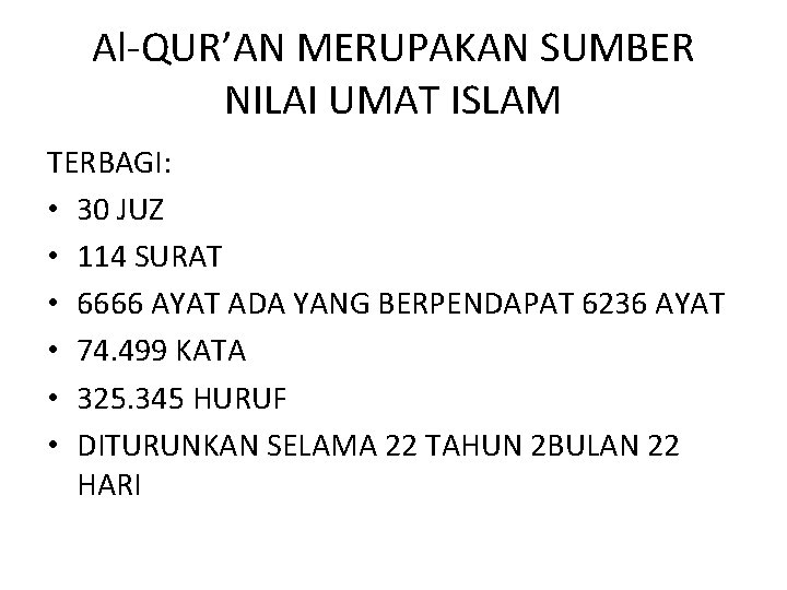 Al-QUR’AN MERUPAKAN SUMBER NILAI UMAT ISLAM TERBAGI: • 30 JUZ • 114 SURAT •