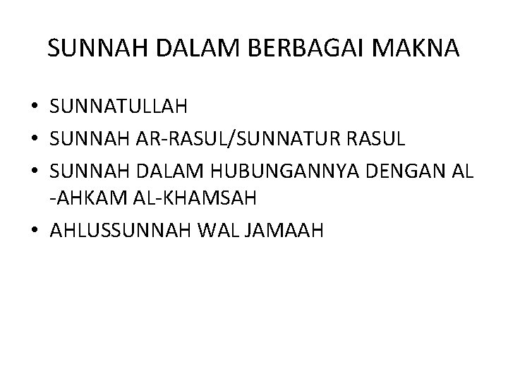 SUNNAH DALAM BERBAGAI MAKNA • SUNNATULLAH • SUNNAH AR-RASUL/SUNNATUR RASUL • SUNNAH DALAM HUBUNGANNYA