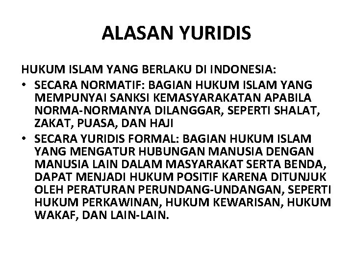 ALASAN YURIDIS HUKUM ISLAM YANG BERLAKU DI INDONESIA: • SECARA NORMATIF: BAGIAN HUKUM ISLAM