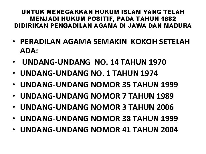 UNTUK MENEGAKKAN HUKUM ISLAM YANG TELAH MENJADI HUKUM POSITIF, PADA TAHUN 1882 DIDIRIKAN PENGADILAN