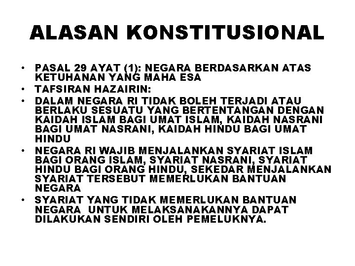 ALASAN KONSTITUSIONAL • PASAL 29 AYAT (1): NEGARA BERDASARKAN ATAS KETUHANAN YANG MAHA ESA