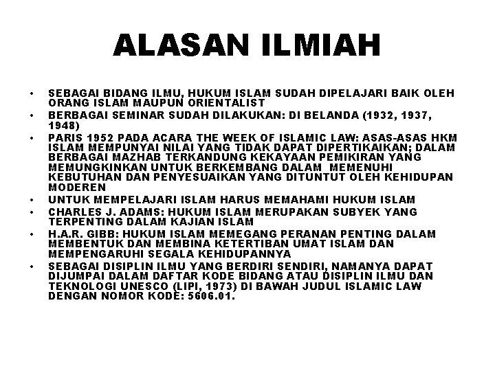 ALASAN ILMIAH • • SEBAGAI BIDANG ILMU, HUKUM ISLAM SUDAH DIPELAJARI BAIK OLEH ORANG