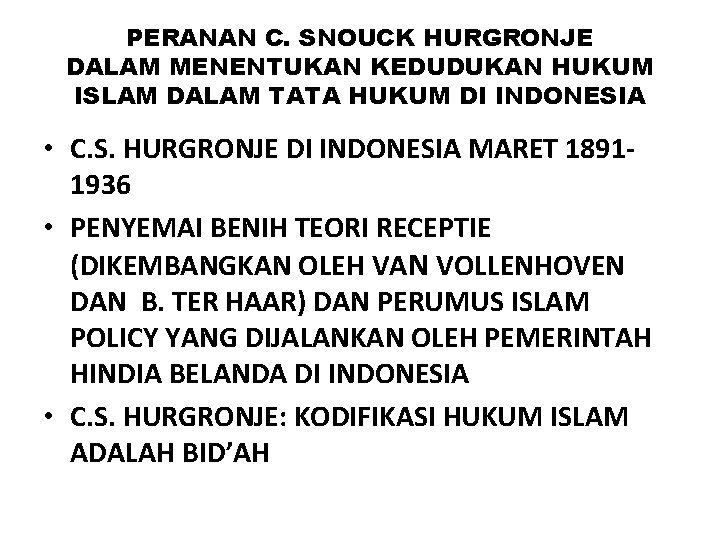 PERANAN C. SNOUCK HURGRONJE DALAM MENENTUKAN KEDUDUKAN HUKUM ISLAM DALAM TATA HUKUM DI INDONESIA