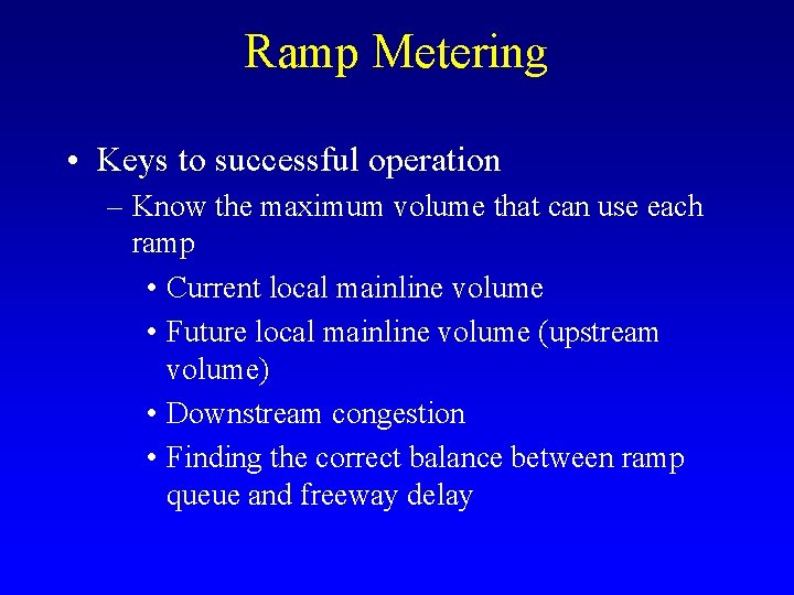Ramp Metering • Keys to successful operation – Know the maximum volume that can