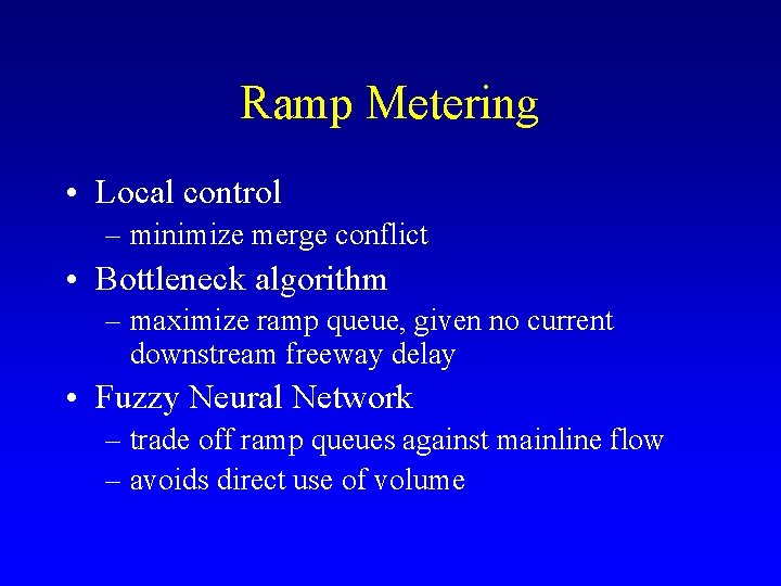 Ramp Metering • Local control – minimize merge conflict • Bottleneck algorithm – maximize